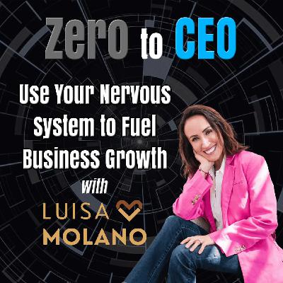Episode 333: Use Your Nervous System to Fuel Business Growth with Luisa Molano