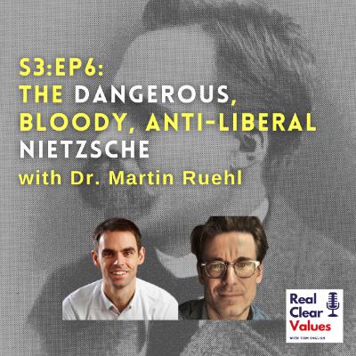 31: The Dangerous, Bloody, Anti-Liberal Nietzsche with Dr. Martin Ruehl 31: The Dangerous, Bloody, Anti-Liberal Nietzsche with Dr. Martin Ruehl