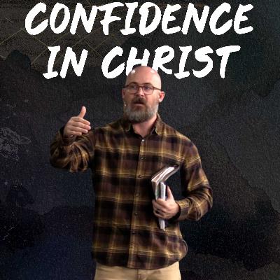 1 John 5:14-21 Confidence In Christ - Week 13