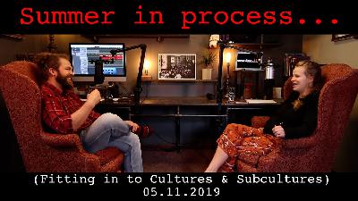 Summer in process Ep. 8 (Fitting in to Cultures & Subcultures) 05.11.2019
