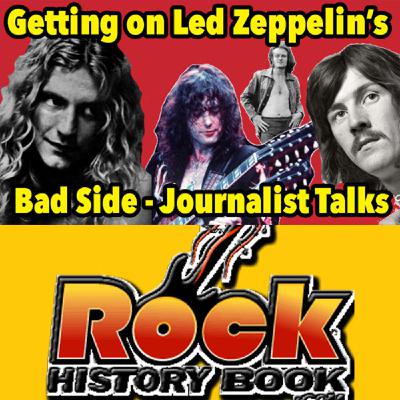 Getting on Led Zeppelin's Bad Side - Confessions of Rock Journalist Steve Rosen - Part 2