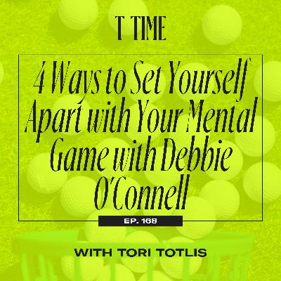 168. 4 Ways to Set Yourself Apart with Your Mental Game with Debbie O'Connell