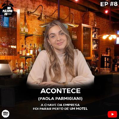 Acontece | Paola Parmigiani | NoMáximo20 Podcast #8 Acontece | Paola Parmigiani | NoMáximo20 Podcast #8