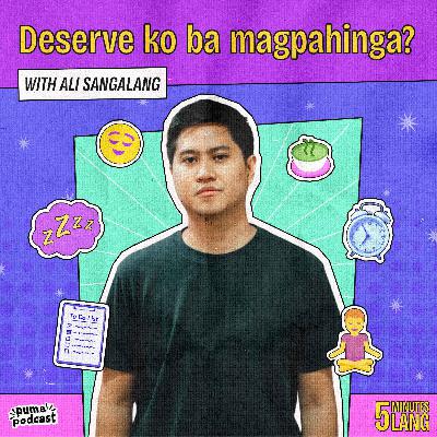 Deserve ko ba magpahinga? With Ali Sangalang (Re-Release)