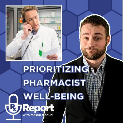 Rx Report 9.19.25 Prioritizing Pharmacist's Well-Being