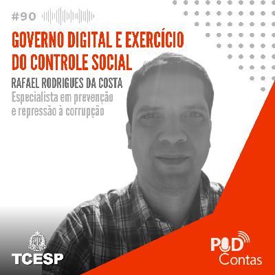 #90 Governo Digital e Exercício do Controle Social com Rafael Rodrigues da Costa