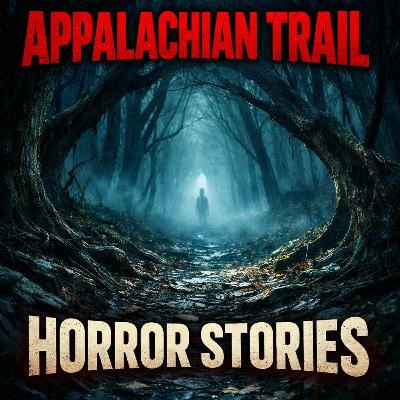 4 Scary Appalachian Trail Horror Stories That Will Make You Fear the Woods at Night 4 Scary Appalachian Trail Horror Stories That Will Make You Fear the Woods at Night