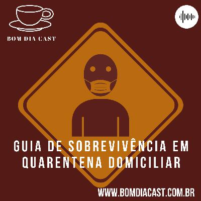 Ep 08 - Como sobreviver à Quarentena Domiciliar