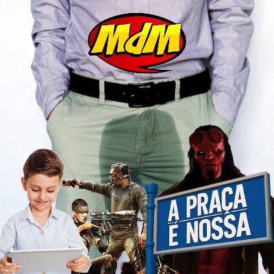Podcast MdM #824: Críticas atualizadas de Hellboy (2019) e Mad Max (2015) + Revogação de Carteirinha Nerd + Cenas hot + Geração que não escreve + 19 MINUTOS FALANDO DE MIJAR NA CALÇA Podcast MdM #824: Críticas atualizadas de Hellboy (2019) e Mad Max (2015) + Revogação de Carteirinha Nerd + Cenas hot + Geração que não escreve + 19 MINUTOS FALANDO DE MIJAR NA CALÇA