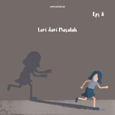Eps 8 - Lari dari Masalah