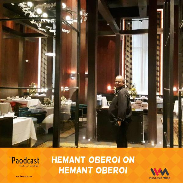 Ep. 63: Hemant Oberoi on Hemant Oberoi Ep. 63: Hemant Oberoi on Hemant Oberoi