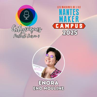 Spécial Nantes Maker Campus 2025 - 7e Partie - Enora "Eno'mouline"