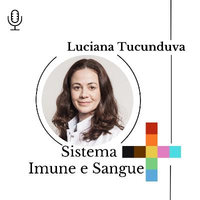 #75 - Sistema Imune e Sangue com Luciana Tucunduva