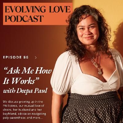 "Ask Me How It Works" with Deepa Paul