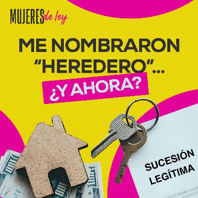 006 | Me nombraron "heredero" ¿y ahora? | Mujeres de ley