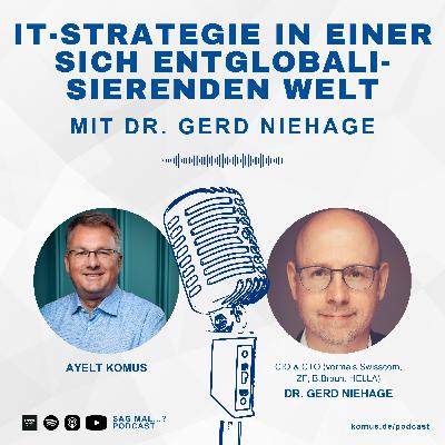 46 IT-Strategie in einer sich entglobalisierenden Welt - Dr. Gerd Niehage über IT-Management in einer Welt nach dem Trump-Schock im Sag-Mal-Podcast