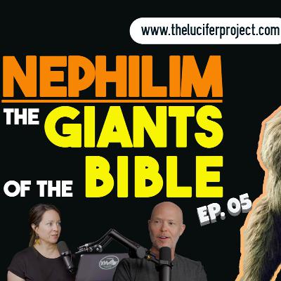 Nephilim: The Giants of the Bible - The Lucifer Project Series Podcast Episode 5 Nephilim: The Giants of the Bible - The Lucifer Project Series Podcast Episode 5