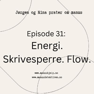 Episode 31: Energi. Skrivesperre. Flow.