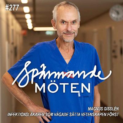 #277 Magnus Gisslén, infektionsläkaren som vågade sätta vetenskapen först
