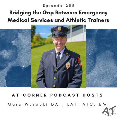 Bridging the Gap Between Emergency Medical Services and Athletic Trainers with Marc Wysocki - 235 Bridging the Gap Between Emergency Medical Services and Athletic Trainers with Marc Wysocki - 235