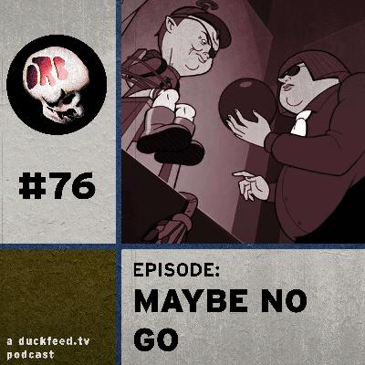 ORB 76: Maybe No Go