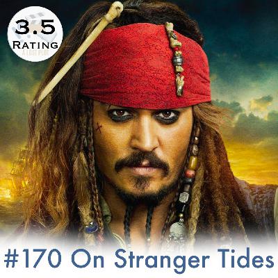 Episode 170: On Stranger Tides: Cheap Rip Offs & Remaking Characters