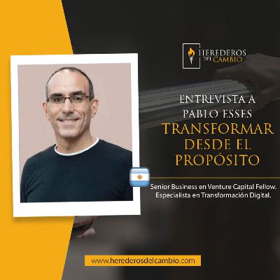 Transformar desde el propósito | Pablo Esses