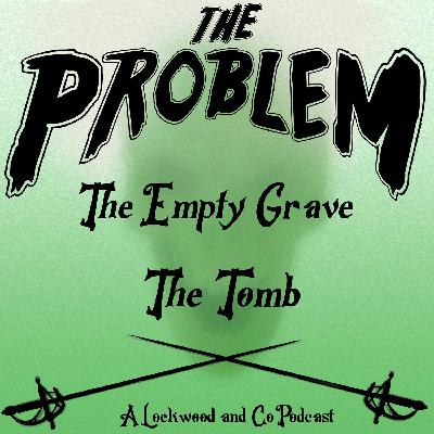 The Empty Grave: The Tomb