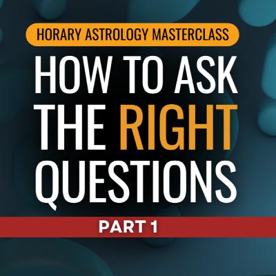 Horary Astrology Masterclass | Part 1