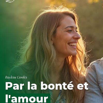 Par la bonté et l'amour