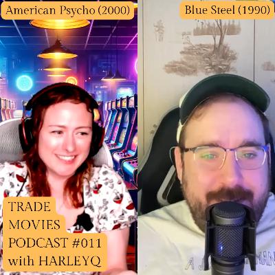 Trade Movies #011 - American Psycho (2000) and Blue Steel (1990) with game historian Harley Q