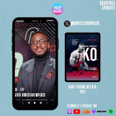 S1 - EP7 - Dans l'ombre des K.O. avec Christian Mpanzu