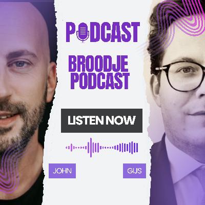 John & Gijs | Broodje Podcast