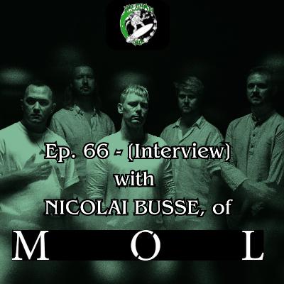 Ep. 66 - [Interview] with NICOLAI BUSSE of MØL (DEN).