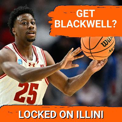 PORTAL TALK: Would JOHN BLACKWELL Make Sense for Illinois? | Who's Coming Back? | Illini Podcast