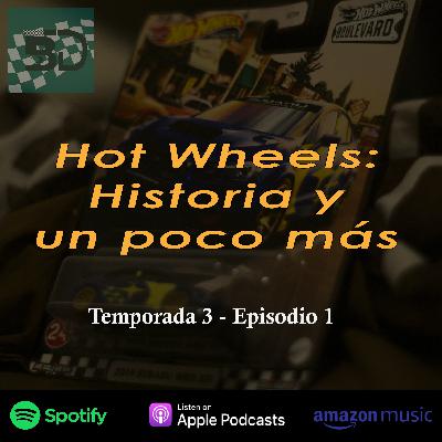 T3 E1 - Hot Wheels: Historia y un poco más.