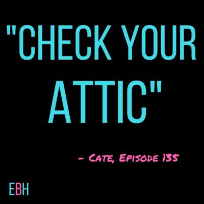 Episode 135 - Check Your Attic