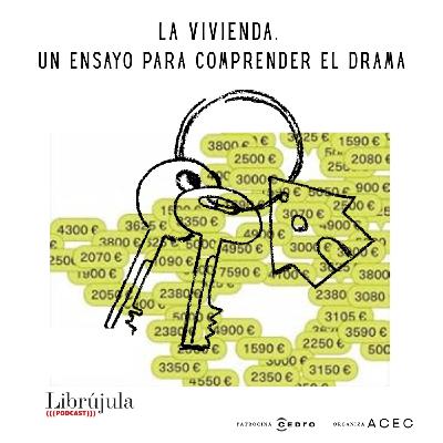La vivienda, un ensayo para comprender el drama La vivienda, un ensayo para comprender el drama