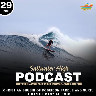 E29. Christian Shubin of Poseidon Paddle and Surf: A Man of Many Talents
