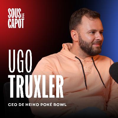 #7 Ugo Truxler - CEO  d'Heiko Poké Bowl - Les secrets d'une franchise qui cartonne