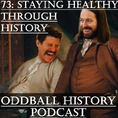 73: The Oddball Guide to Staying Healthy Through History