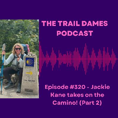 Episode #320 - Jackie Kane takes on the Camino! (Part 2)