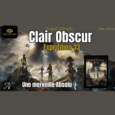Ciné Eyes Cast JV : Clair Obscur Expédition 33 (Hors-Série)
