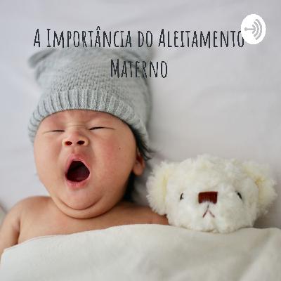 A importância do Aleitamento Materno: Agosto Dourado