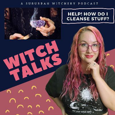 HELP! How Do I Cleanse Stuff?