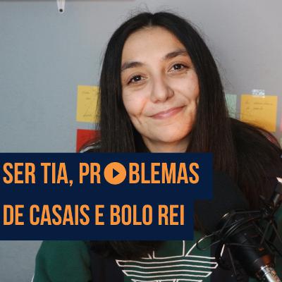 Ser Tia, Problemas de Casais e Bolo Rei | PALAVRAS À SOLTA #10 Ser Tia, Problemas de Casais e Bolo Rei | PALAVRAS À SOLTA #10