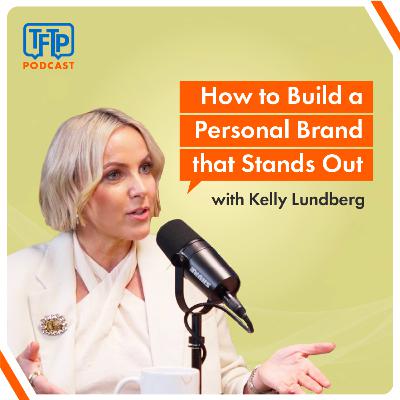 Building a Powerful Personal Brand With Kelly Lundberg