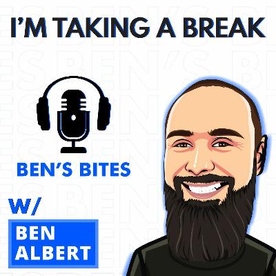 Bite #5: I'm Taking A Break