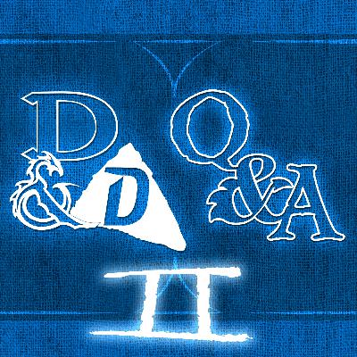 Update :: Go Listen to the D&D Q&A!