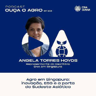 Ouça o Agro 203 - Agro em Singapura: inovação, ESG e a porta de entrada do Sudeste Asiático